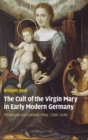 Image for The Cult of the Virgin Mary in Early Modern Germany