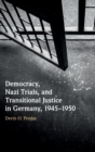 Image for Democracy, Nazi trials, and transitional justice in Germany, 1945-1950