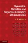 Image for Dynamics, statistics and projective geometry of Galois fields