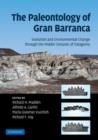 Image for The paleontology of Gran Barranca  : evolution and environmental change through the Middle Cenozoic of Patagonia