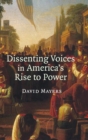 Image for Dissenting Voices in America&#39;s Rise to Power