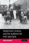 Image for Modernism, Drama, and the Audience for Irish Spectacle