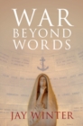 Image for War beyond words  : languages of memory from the Great War to the present