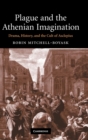 Image for Plague and the Athenian imagination  : drama, history, and the cult of Asclepius