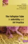 Image for The Fallopian Tube in Infertility and IVF Practice