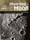 Image for Observing the Moon  : the modern astronomer&#39;s guide