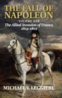 Image for The Fall of Napoleon: Volume 1, The Allied Invasion of France, 1813-1814