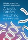 Image for Analytic pattern matching  : from DNA to Twitter