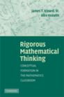 Image for Rigorous mathematical thinking  : conceptual formation in the mathematics classroom
