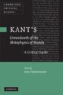 Image for Kant&#39;s &#39;Groundwork of the metaphysics of morals&#39;  : a critical guide : Kant&#39;s &#39;Groundwork of the Metaphysics of Morals&#39;: A Critical Guide