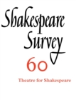 Image for Shakespeare Survey: Volume 60, Theatres for Shakespeare