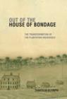 Image for Out of the house of bondage  : the transformation of the plantation household