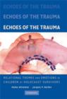 Image for Echoes of the trauma  : relational themes and emotions in children of Holocaust survivors