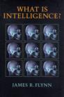 Image for What is intelligence?  : beyond the Flynn effect