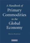 Image for A Handbook of Primary Commodities in the Global Economy
