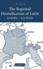 Image for The Regional Diversification of Latin 200 BC - AD 600