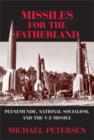Image for Missiles for the fatherland  : Peenemunde, national socialism, and the forging of the V-2 missile