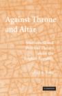 Image for Against throne and altar  : Machiavelli and political theory under the English Republic