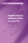Image for Implementing EU pollution control  : law and integration