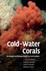 Image for Cold-water corals  : the biology and geology of deep-sea coral habitats