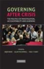 Image for Governing after Crisis : The Politics of Investigation, Accountability and Learning