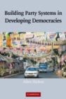 Image for Building Party Systems in Developing Democracies