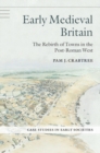 Image for Early medieval Britain  : the rebirth of towns in the post-Roman West