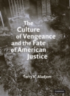 Image for The Culture of Vengeance and the Fate of American Justice
