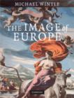 Image for The image of Europe  : visualizing Europe in cartography and iconography