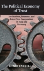 Image for The political economy of trust  : institutions, interests, and inter-firm cooperation in Italy and Germany