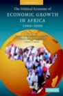 Image for The political economy of economic growth in Africa, 1960-2000