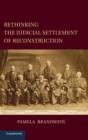 Image for Rethinking the Judicial Settlement of Reconstruction