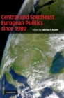 Image for Central and Southeast European Politics since 1989
