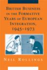 Image for British Business in the Formative Years of European Integration, 1945-1973