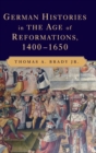 Image for German Histories in the Age of Reformations, 1400–1650