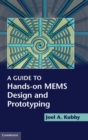 Image for A Guide to Hands-on MEMS Design and Prototyping