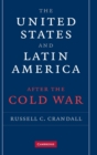 Image for The United States and Latin America after the Cold War
