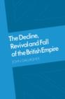 Image for The Decline, Revival and Fall of the British Empire