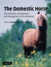 Image for The domestic horse  : the origins, development and management of its behaviour