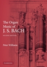 Image for The Organ Music of J. S. Bach