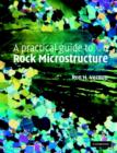Image for A Practical Guide to Rock Microstructure