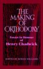 Image for The making of orthodoxy  : essays in honour of Henry Chadwick