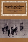Image for Commodity and exchange in the Mongol Empire  : a cultural history of Islamic textiles
