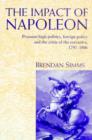 Image for The impact of Napoleon  : Prussian high politics, foreign policy and the crisis of the executive, 1797-1806