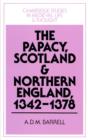 Image for The papacy, Scotland and Northern England, 1342-1378