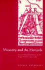 Image for Muscovy and the Mongols  : cross-cultural influences on the steppe frontier, 1304-1589