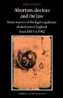Image for Abortion, doctors and the law  : some aspects of the legal regulation of abortion in England from 1803 to 1982