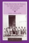 Image for The Princes of India in the Endgame of Empire, 1917-1947