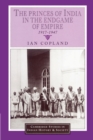 Image for The princes of India in the endgame of empire, 1917-1947