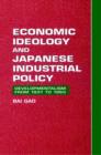 Image for Economic Ideology and Japanese Industrial Policy
